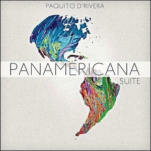 Paquito D'Rivera - Panamericana Suite